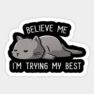 Believe Me I'm Trying My Best Funny Lazy Cat Sticker